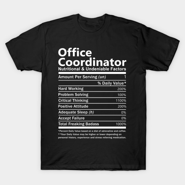 Office Coordinator T Shirt - Nutritional and Undeniable Factors Gift Item Tee T-Shirt by Ryalgi